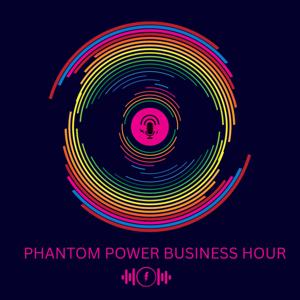 Phantom Power Business Hour