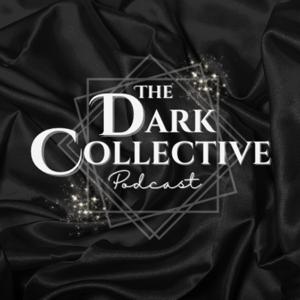 The Dark Collective Podcast