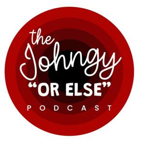 The Johngy "Or Else" Podcast
