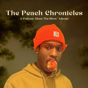 The Peach Chronicles: A Podcast About The Show 'Atlanta'