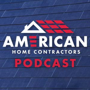 The American Home Contractors Podcast