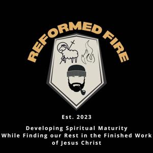 Reformed Fire Podcast