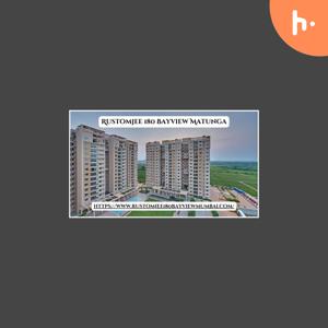 Rustomjee 180 Bayview Matunga | 2/3/4 BHK Flats For Sale