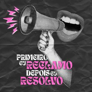 primeiro eu reclamo, depois eu resolvo