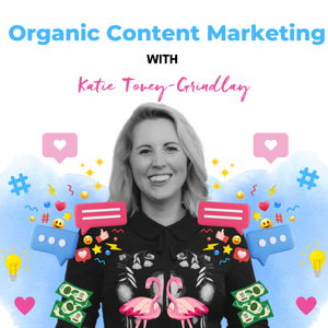 Organic Content Marketing with Katie Tovey-Grindlay