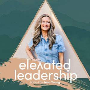 Elevated Leadership with Jena Young