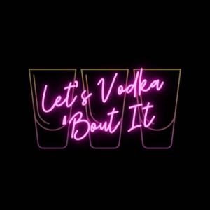 Let's Vodka Bout It