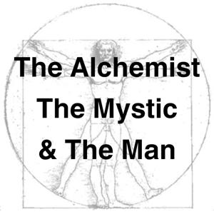 The Alchemist, Mystic and the Man.