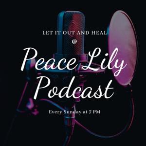 Peace Lily Podcast