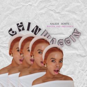 Chinwaggin’ with Naledi