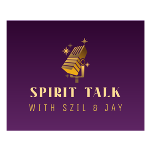 Spirit Talk with Szil & Jay