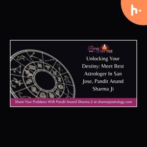 Unlocking Your Destiny: Meet Best Astrologer In San Jose, Pandit Anand Sharma Ji