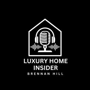 Luxury Home Insider with Brennan Hill