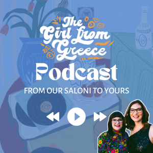 The Girl From Greece Podcast