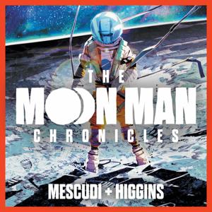The Moon Man Chronicles [Featuring Kid Cudi + Kyle Higgins]