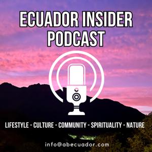 Ecuador Insider Podcast: 

Lifestyle - Culture - Community - Spirituality - Nature