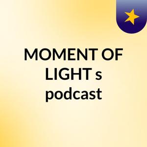 MOMENT OF LIGHT's podcast