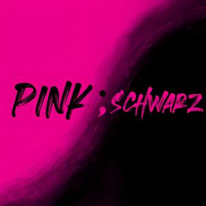 Pink;Schwarz Podcast