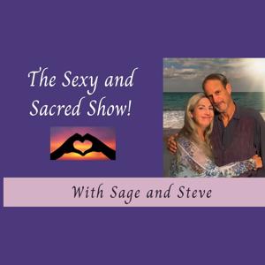 The Sexy and Sacred Show! With Sage and Steve