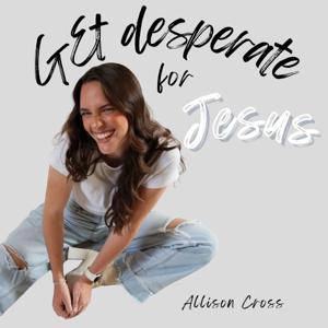 Get Desperate for Jesus