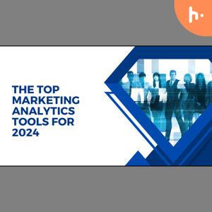 The top Marketing Analytics Tools for 2024
