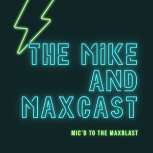 The Mike and Maxcast