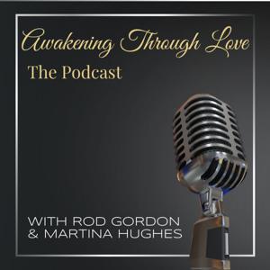 Awakening Through Love - The Podcast