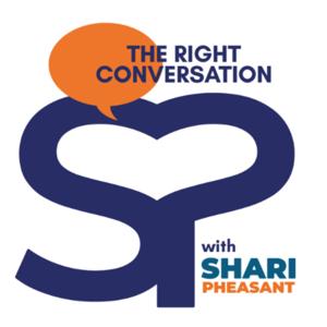 The Right Conversation with Shari Pheasant