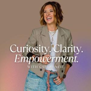 Curiosity, Clarity, Empowerment: with Cari Kenzie