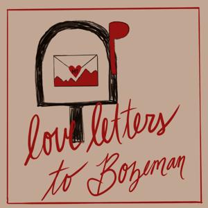 Love Letters to Bozeman