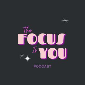 The Focus Is YOU
