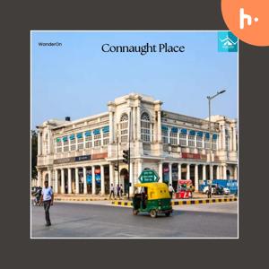 Connaught Place: Delhi’s Timeless Urban Oasis