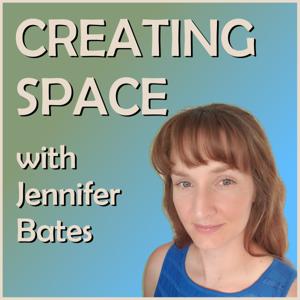 Creating Space with Jennifer Bates
