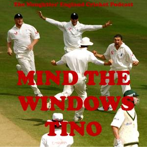 Mind The Windows Tino: The Noughties Cricket Podcast