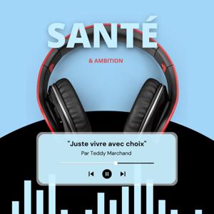 Santé & Ambition - Par Teddy Marchand