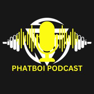Phat Boi Podcast
