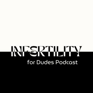 Infertility for Dudes