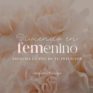 ✴︎ Intuitivas Pódcast · Escucha tu voz Interior y vive en FEMenino ✴︎