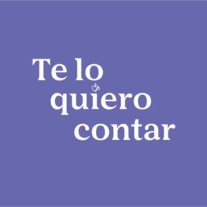 TE LO QUIERO CONTAR - PODCAST
