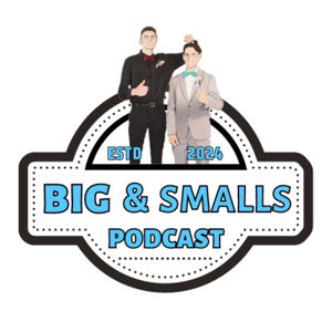 The Big and Smalls Podcast