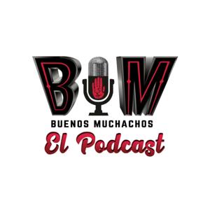 BUENOS MUCHACHOS: EL PODCAST #BMPODCAST