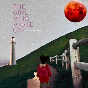 The Girl Who Woke Up-An Audio Diary