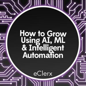How to Grow Using AI, ML and Intelligent Automation