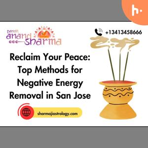 Reclaim Your Peace: Top Methods for Negative Energy Removal in San Jose