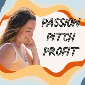 Passion, Pitch, Profit