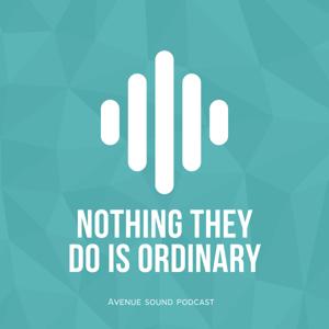 Nothing They Do Is Ordinary