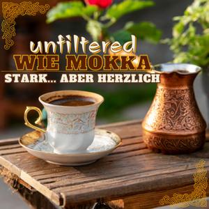 Unfiltered - Wie Mokka. Stark aber herzlich