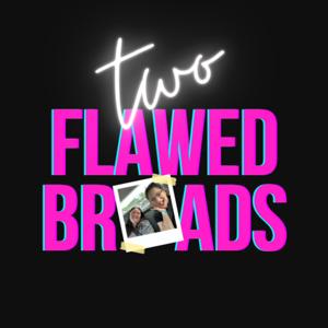 Two Flawed Broads