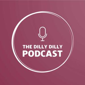 The Dilly Dilly Podcast