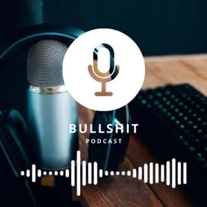 Bullshit - der Podcast